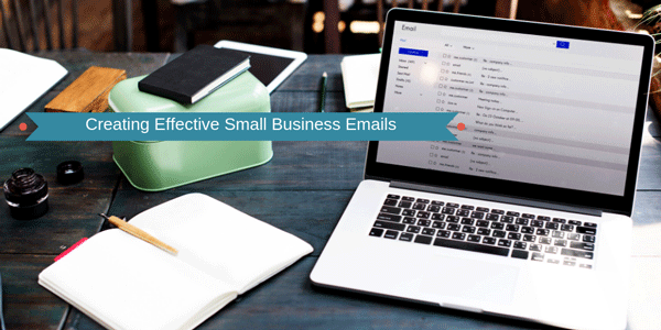 Creating Effective Small Business Email 101