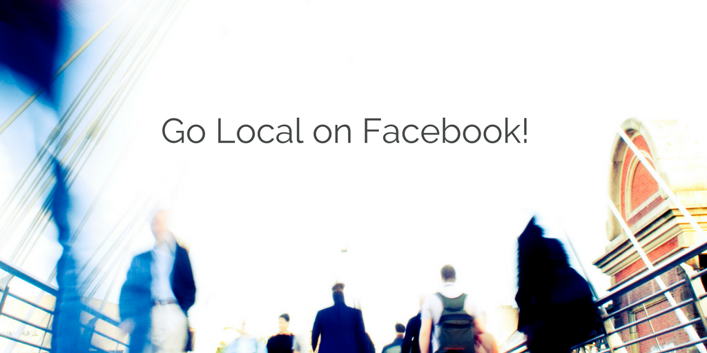 Going Local: Facebook Marketing Tips!