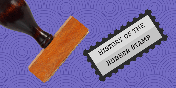 The History of Rubber Stamps