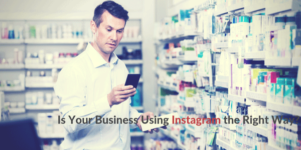 Is Your Business Using Instagram the Right Way?