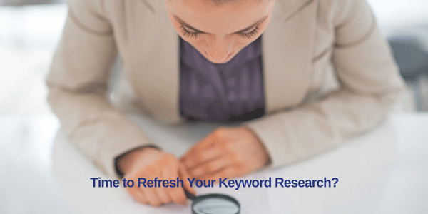 Is It Time to Refresh Your Keyword Research?